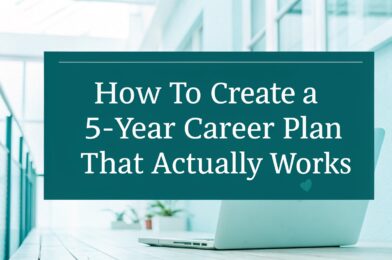 How to Create a 5-Year Career Plan That Actually Works