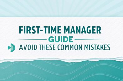 First-Time Manager Guide: Avoid These Common Mistakes