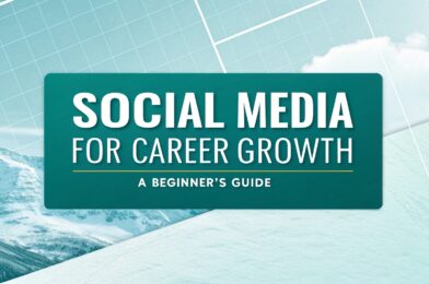 Social Media for Career Growth: A Beginner’s Guide