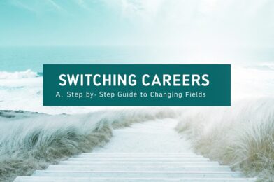 Switching Careers: A Step-by-Step Guide to Changing Fields